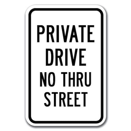 Signmission Private Drive No Thru Street 12inx18in Heavy Gauge Aluminums, A-1218 Private Road - Pri Drive A-1218 Private Road - Pri Drive